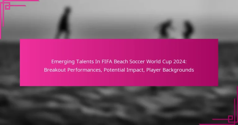 Emerging Talents In FIFA Beach Soccer World Cup 2024: Breakout Performances, Potential Impact, Player Backgrounds