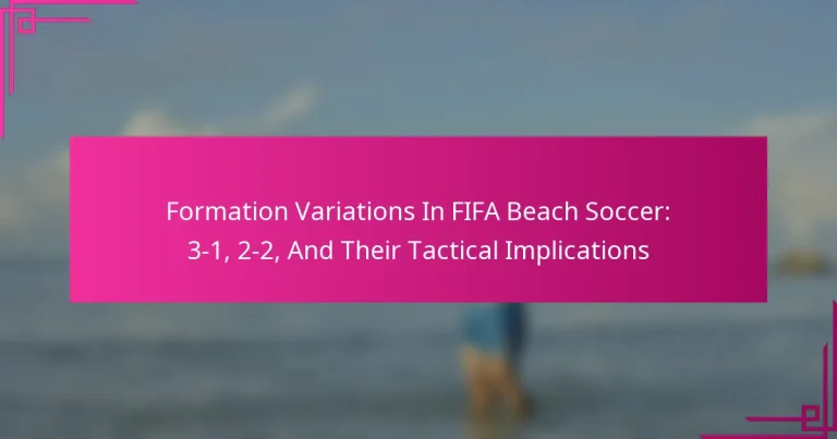 Formation Variations In FIFA Beach Soccer: 3-1, 2-2, And Their Tactical Implications