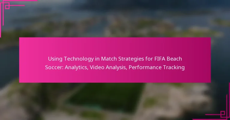 Using Technology in Match Strategies for FIFA Beach Soccer: Analytics, Video Analysis, Performance Tracking