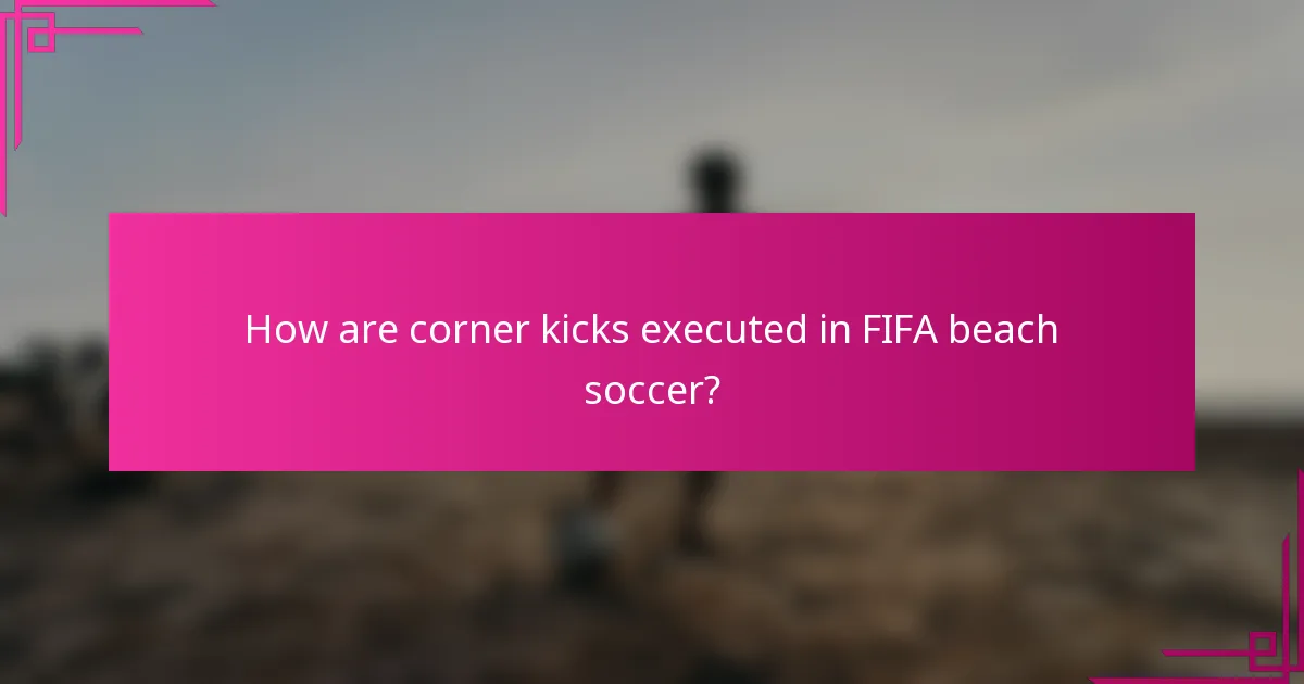 How are corner kicks executed in FIFA beach soccer?