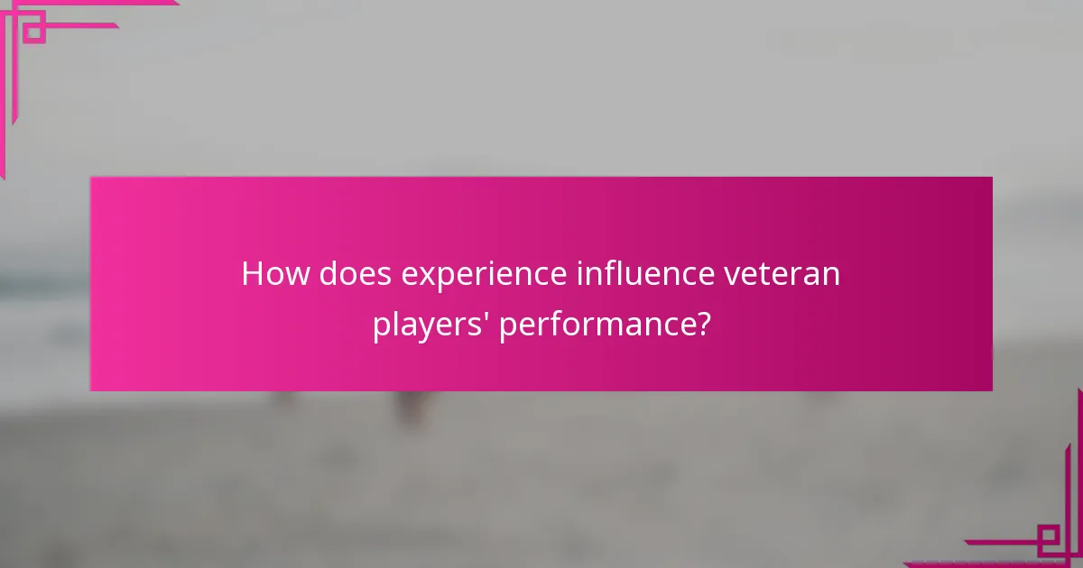 How does experience influence veteran players' performance?