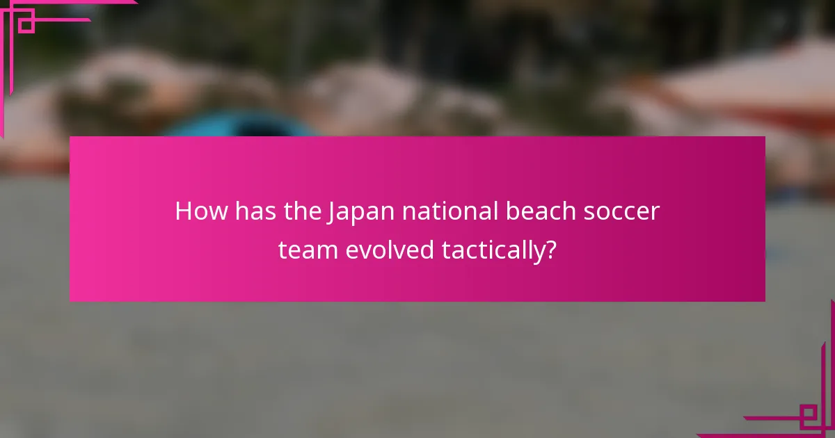 How has the Japan national beach soccer team evolved tactically?