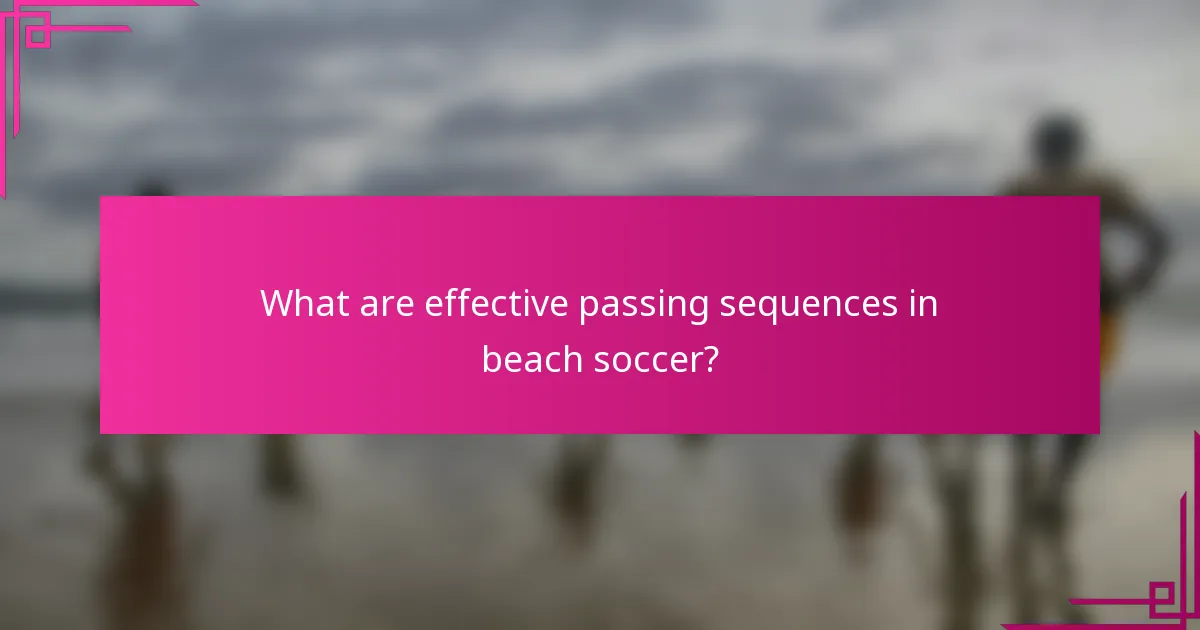 What are effective passing sequences in beach soccer?