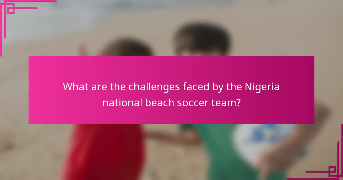 What are the challenges faced by the Nigeria national beach soccer team?