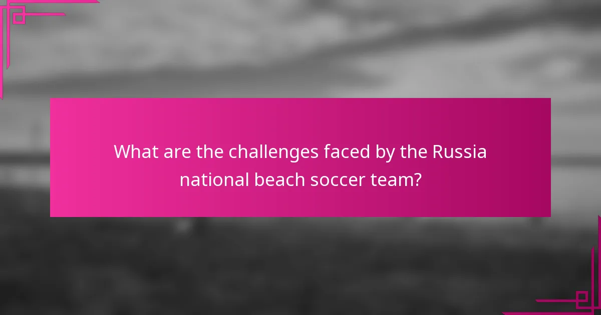 What are the challenges faced by the Russia national beach soccer team?