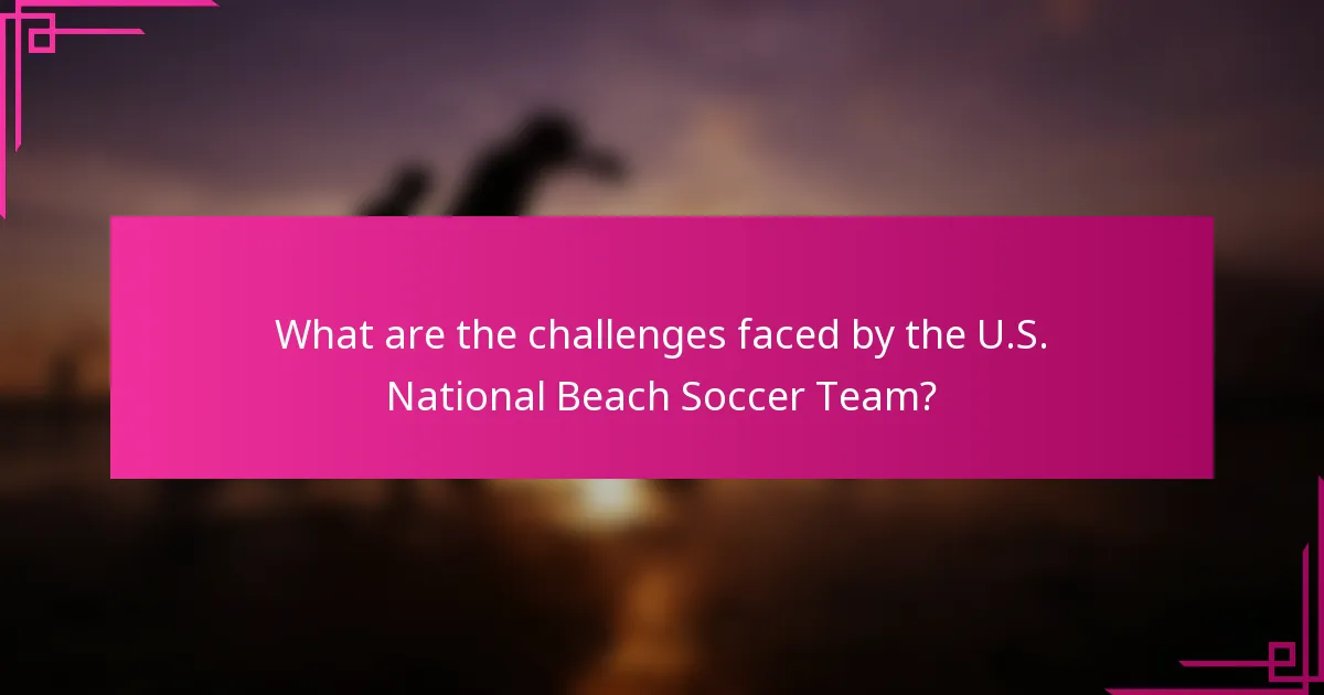 What are the challenges faced by the U.S. National Beach Soccer Team?