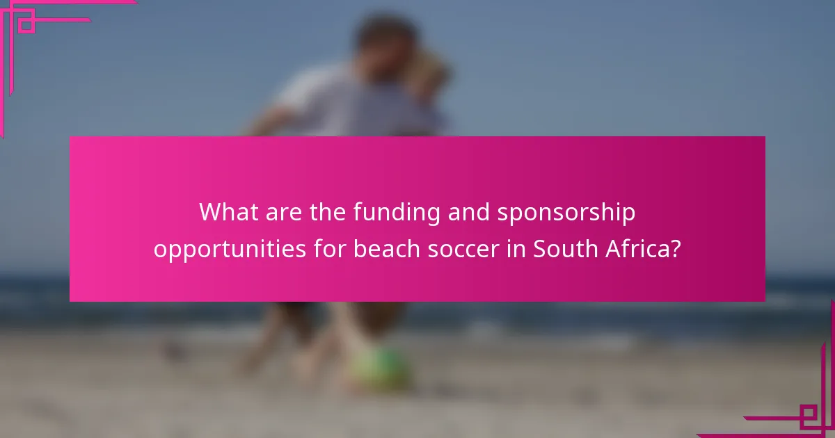 What are the funding and sponsorship opportunities for beach soccer in South Africa?