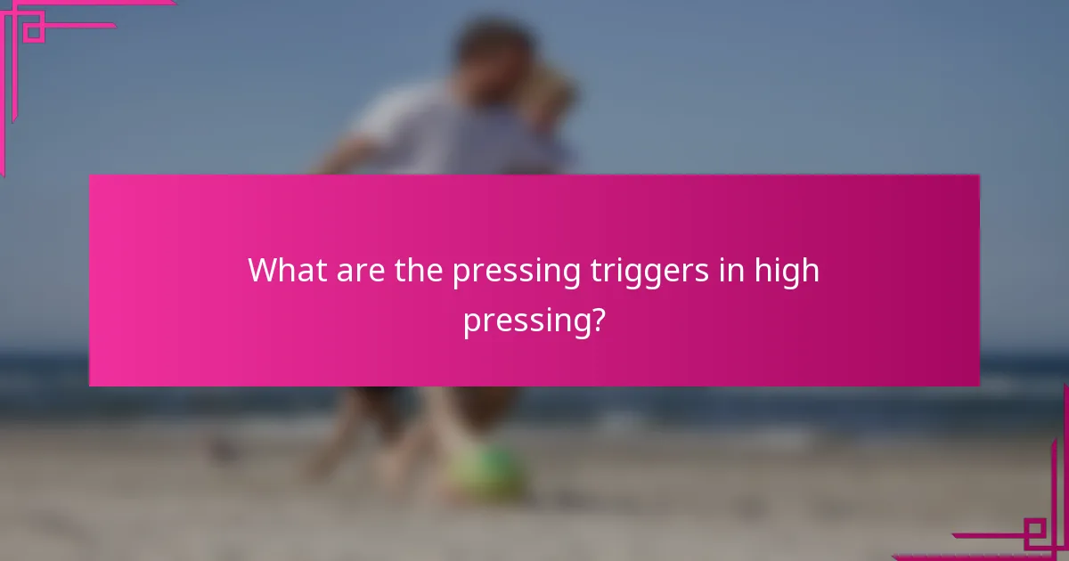 What are the pressing triggers in high pressing?