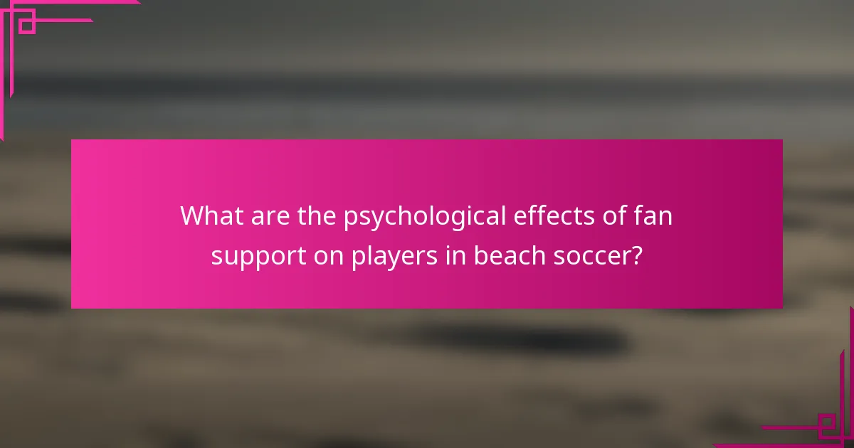 What are the psychological effects of fan support on players in beach soccer?