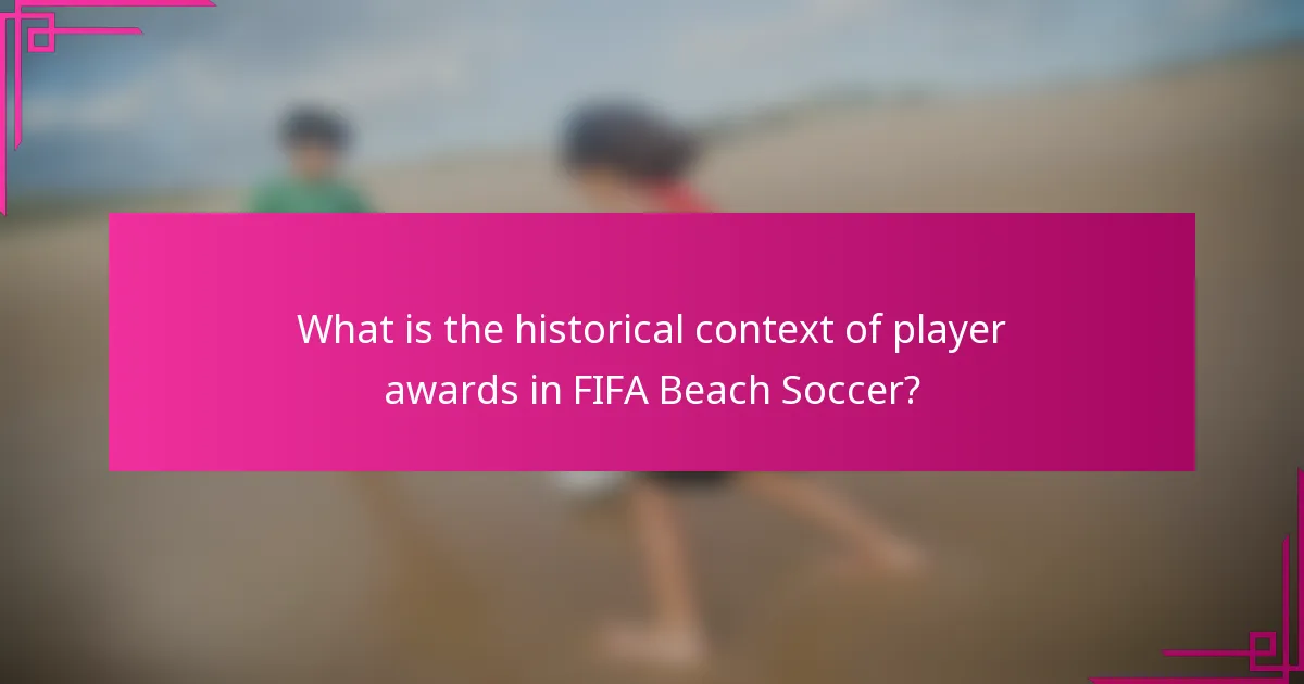What is the historical context of player awards in FIFA Beach Soccer?