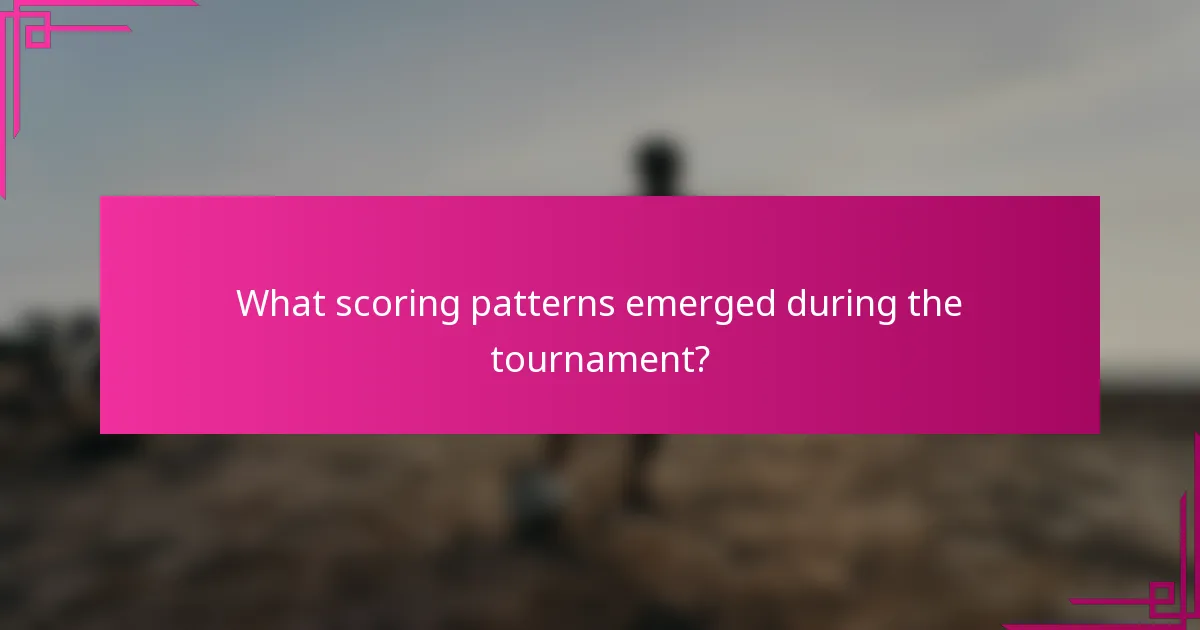 What scoring patterns emerged during the tournament?