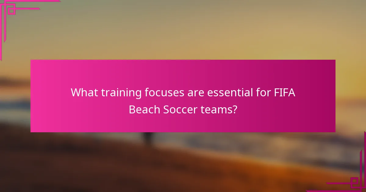 What training focuses are essential for FIFA Beach Soccer teams?