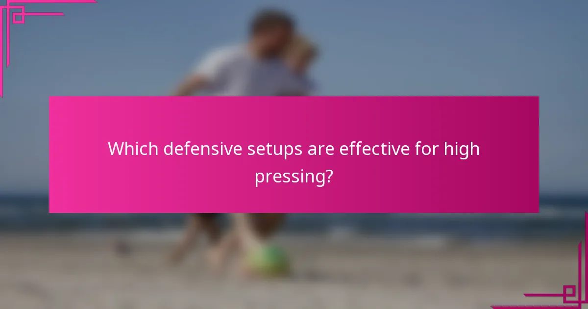 Which defensive setups are effective for high pressing?