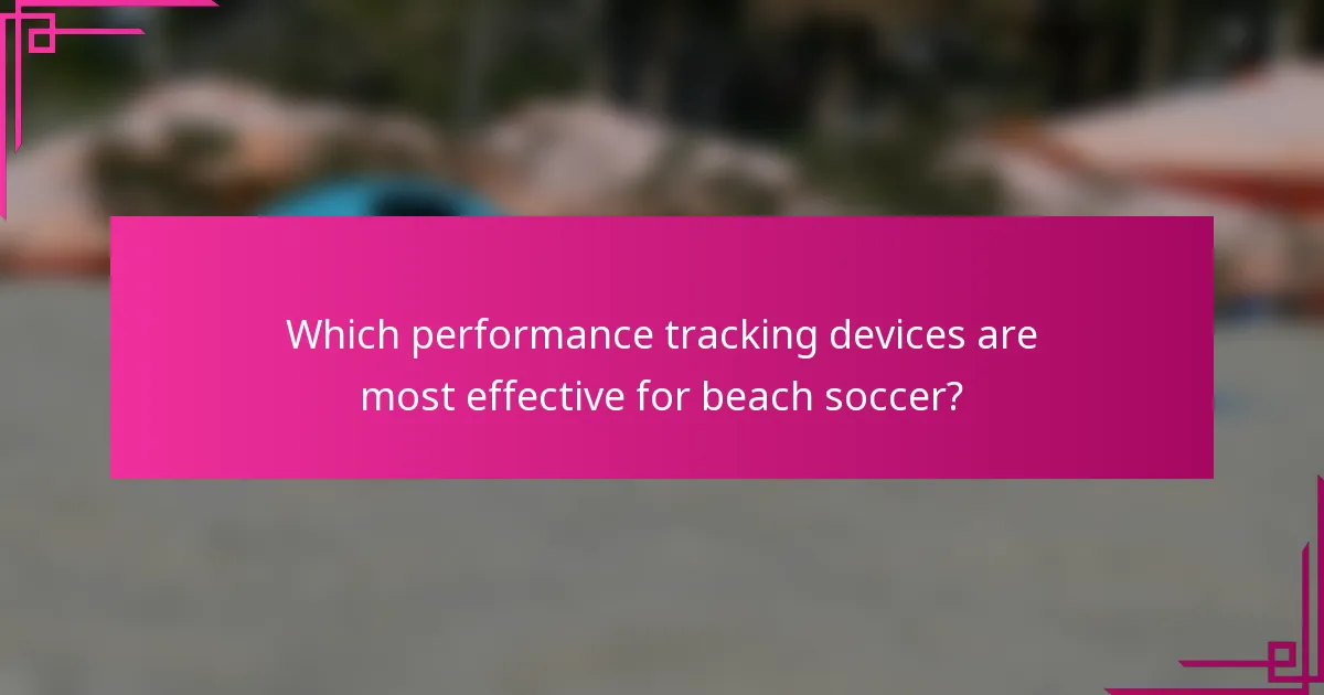 Which performance tracking devices are most effective for beach soccer?