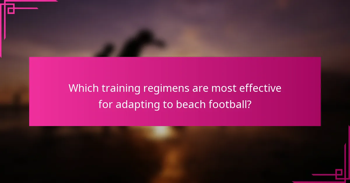 Which training regimens are most effective for adapting to beach football?