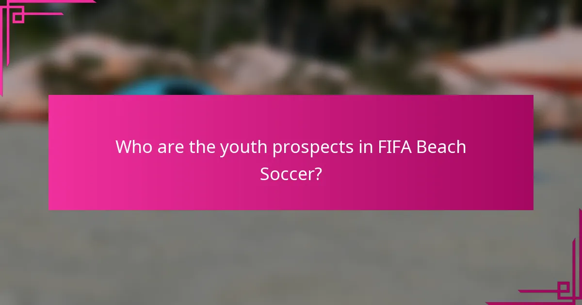 Who are the youth prospects in FIFA Beach Soccer?